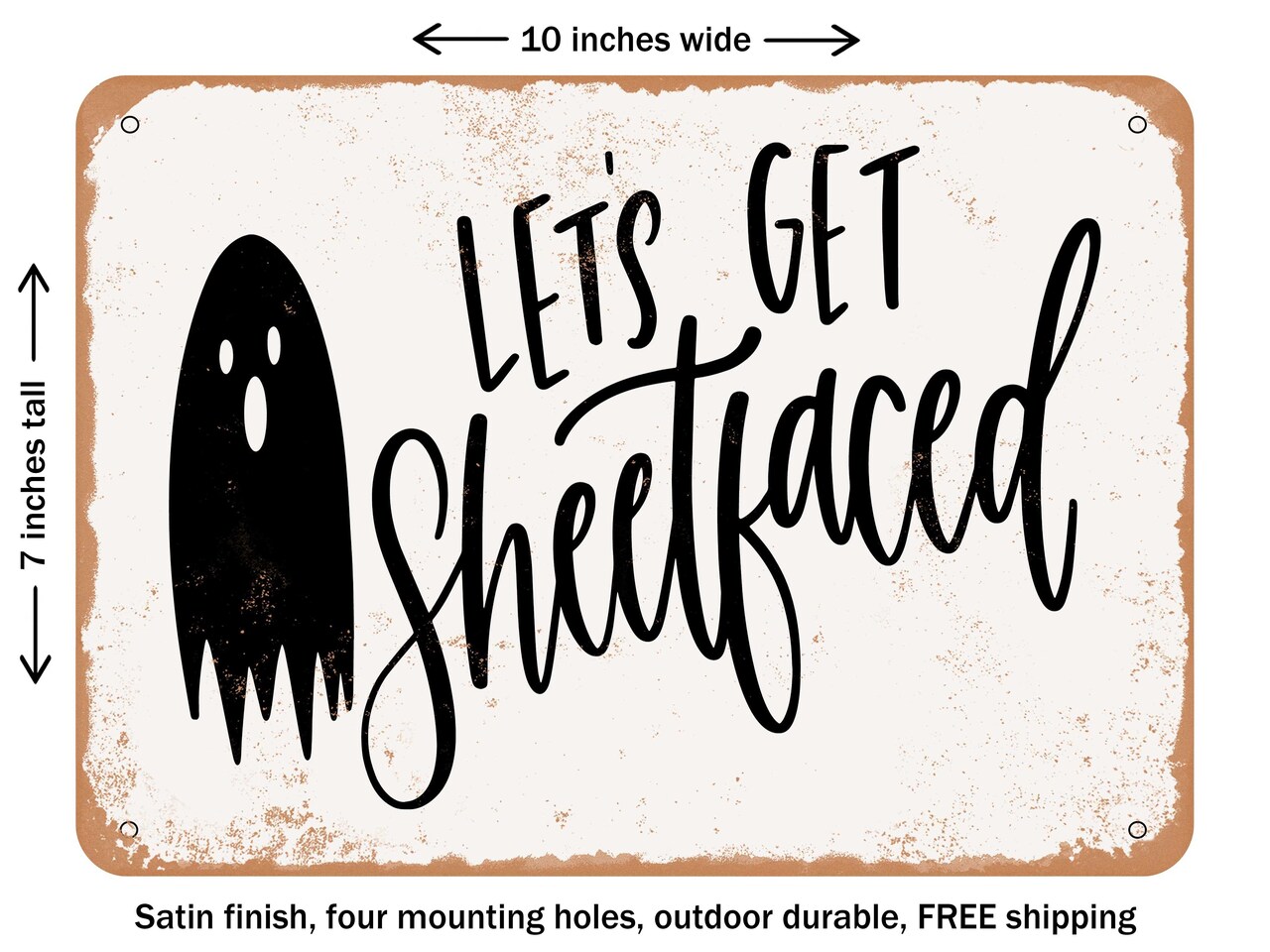 DECORATIVE METAL SIGN - Lets Get Sheetfaced - Vintage Rusty Look